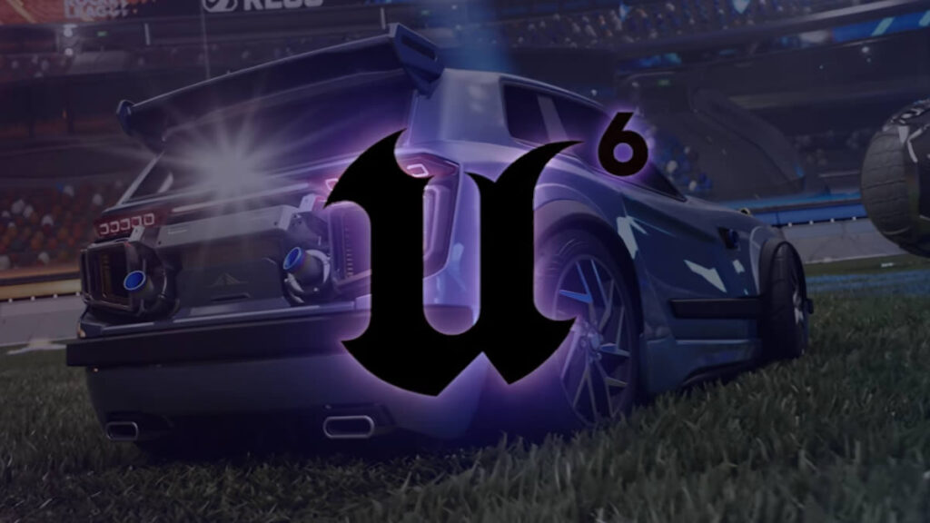 Unreal Engine 6 Resmi Olarak Tanıtıldı: Rocket League Yeni Dönemin Öncüsü Oluyor